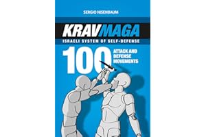 KRAV MAGA - ISRAELI SYSTEM OF SELF-DEFENSE: 100 attack and defense movements.