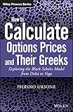 How to Calculate Options Prices and Their Greeks: Exploring the Black Scholes Model from Delta to Vega (The Wiley Finance Series) (English Edition) by 