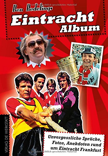 Download Eintracht-Album: Unvergessliche Sprüche, Fotos, Anekdoten rund um Eintracht Frankfurt