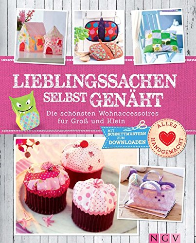 Preisvergleich Produktbild Lieblingssachen selbst genäht: Die schönsten Wohnaccessoires für Groß und Klein