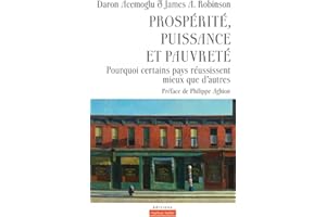 Prospérité, puissance et pauvreté: Pourquoi certains pays réussissent mieux que d'autres