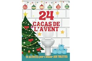 24 Cacas de l' Avent : 24 Activités pour s'amuser aux toilettes: Un calendrier aussi drôle qu’inattendu, à offrir ou à s'offrir, pour des éclats de rire garantis tout au long de l’Avent !
