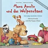 Mama Amelie und das Welpenchaos/Deutsch-Englisch: (Mama Amelie and the Puppy Chaos) Eine lustige Geschichte in Reimen by 