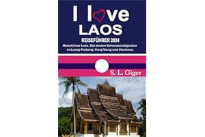 Laos Reiseführer: Die besten Sehenswürdigkeiten in Luang Prabang, Vang Vieng und Vientiane. DIY mit dem Slow Boat nach Thailand. (Swissmissontour Reiseführer)