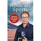 Feinde des Sports: Undercover in der Unterwelt des Spitzensports
