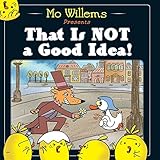 That Is Not a Good Idea! by Mo Willems