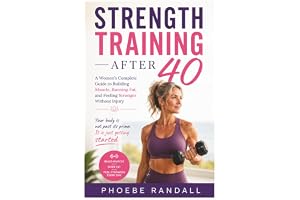 Strength Training After 40: A Women's Complete Guide to Building Muscle, Burning Fat, and Feeling Stronger Without Injury