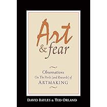 Art & Fear: Observations on the Perils (And Rewards) of Artmaking ...