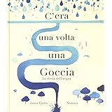 C'era una volta una goccia. Ediz. a colori