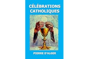 Célébrations catholiques: Sacrements et Liturgies