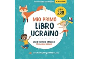 Mio primo libro ucraino. Libro ucraino-italiano per bambini bilingue: Libro per bambini ucraino-italiano con illustrazioni. Un ottimo strumento ... libro bilingue ucraino con le prime parole