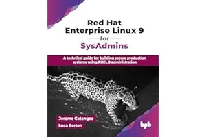 Red Hat Enterprise Linux 9 for SysAdmins: A technical guide for building secure production systems using RHEL 9 administration (English Edition)
