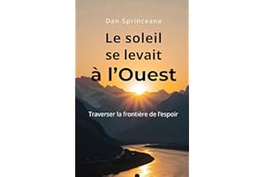 Le soleil se levait à l'Ouest: Traverser la frontière de l'espoir