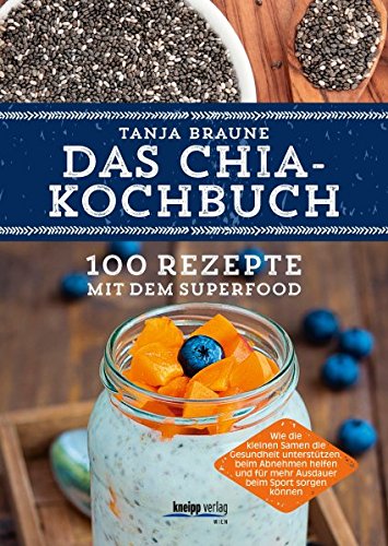Download Das Chia-Kochbuch: 100 Rezepte mit dem Superfood Download Das Chia-Kochbuch: 100 Rezepte mit dem Superfood