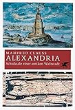 Alexandria: Schicksale einer antiken Weltstadt by