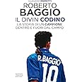 Roberto Baggio. Il Divin Codino
