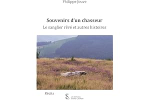 Souvenirs d'un chasseur: Le sanglier rêvé et autres histoires