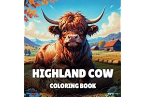 Highland Cow Coloring Book: 40 Easy and Fun Cute Scottish Highland Cattle Coloring Book For Kids & Adults, Perfect For Highland Cow Lovers