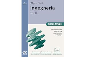 Alpha Test. Ingegneria. TOLC-I. Simulazioni. Per l’ammissione a Ingegneria, Informatica e Statistica. Ediz. MyDesk. Con Contenuto digitale per download e accesso online