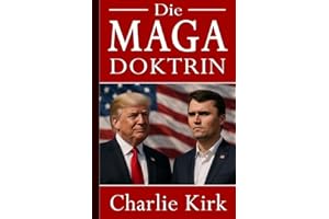 Charlie Kirk: Die MAGA-Doktrin – Der einzige Weg in die Zukunft