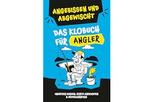Klugscheißerei für Angler – Lustiges Klobuch mit Fun Facts, unnützem Wissen, echten Geschichten & witzigen Mitmachseiten: Das perfekte Geschenk für Angel-Fans – Angebissen und abgewischt