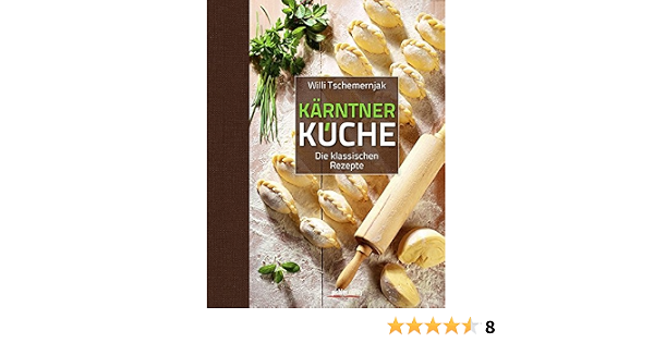 Karntner Kuche Die Klassischen Rezepte Alle Willi Tschemernjak Amazon De Bucher 
