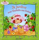 Je jardine avec Charlotte aux Fraises