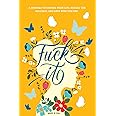 Fuck It: A Guided Self-Love and Gratitude Journal for Women to Unfuck Your Life, Exhale the Bullshit, and Love Who You Are (Cute Self Care & Self Help Books)