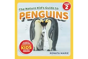 The Nature Kid's Guide to Penguins: A Level 2 Reader for Curious Young Kids Who Love Penguins!
