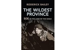 The Wildest Province: SOE in the Land of the Eagle