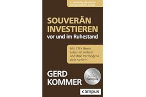 Souverän investieren vor und im Ruhestand: Mit ETFs Ihren Lebensstandard und Ihre Vermögensziele sichern