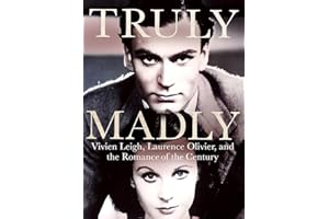 Truly Madly: Vivien Leigh, Laurence Olivier and the Romance of the Century