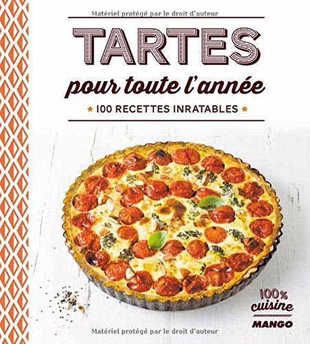 Tartes pour toute l'année : 100 recettes inratables francais