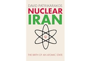 Nuclear Iran: The Birth of an Atomic State