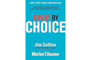 Great by Choice: Uncertainty, Chaos, and Luck--Why Some Thrive Despite Them All