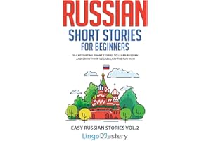 Russian Short Stories for Beginners Volume 2: 20 Captivating Short Stories to Learn Russian & Grow Your Vocabulary the Fun Way! (Easy Russian Stories, Band 2)