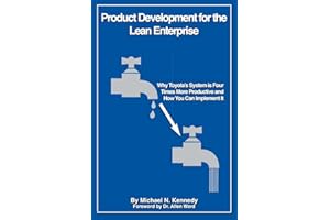 Product Development for the Lean Enterprise: Why Toyota's System Is Four Times More Productive and How you can Implement It