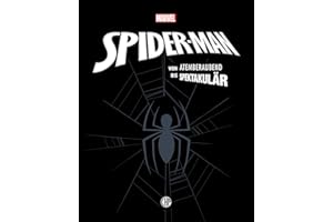 Marvel Spider-Man: von atemberaubend bis spektakulär: Hochwertige Jubiläumsausgabe über die umfassende Comic-Geschichte des beliebten Superhelden - mit vielen Hintergrundinfos