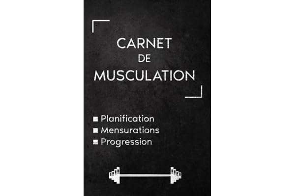 Carnet de Musculation Complet et Pratique: Suivi entraînements | Planification Routines | Mensurations | Performance | 1RM | 150+ pages