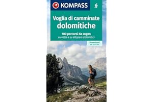KOMPASS Wanderlust Voglia di camminate dolomitiche: 100 percorsi da sogno su vette e su altipiani dolomitici: 1644