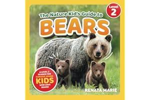 The Nature Kid's Guide to Bears: A Level 2 Reader for Curious Young Kids Who Love Bears!