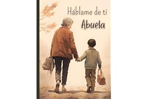 Háblame de ti Abuela: Cuéntame tu vida | Un libro con más de 100 preguntas para preservar los recuerdos de la abuela (Quiero saber más de ti)
