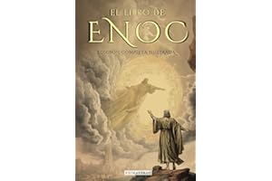 EL LIBRO DEL ENOC COMPLETO - EDICIÓN ILUSTRADA: EL LIBRO APÓCRIFO QUE PROFETIZA EL FINAL DE LOS TIEMPOS: LA CAÍDA DE LOS ÁNGELES, LOS GIGANTES NEFILIM Y EL JUICIO FINAL - EDICIÓN ORIGINAL EN ESPAÑOL