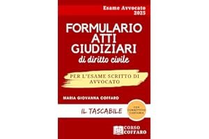 Formulario Atti Giudiziari di diritto Civile: Il tascabile per l’esame scritto di avvocato