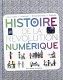 Image de Histoire de la révolution numérique: Jeux vidéo - Internet - Smartphones - Robots