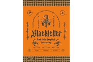 Blackletter and Old English Lettering Reference Book: The Essential Guide to blackletter Alphabets for Lettering Artists, Calligraphers and Designers