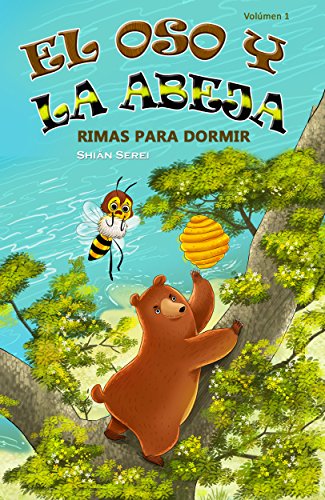 El Oso y La Abeja: Rimas Para Dormir (Bear & Bee Bedtime Stories nº 10) por Shiån Serei
