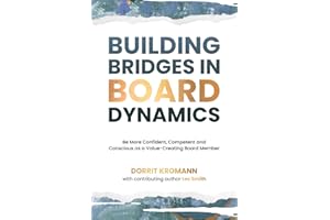 Building Bridges in Board Dynamics: Be More Confident, Competent and Conscious as a Value-Creating Board Member