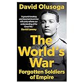 The World's War: Forgotten Soldiers of Empire