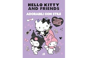 Hello Kitty & Friends. Adorabili con stile. Briose, tenere, misteriose. Ediz. a colori